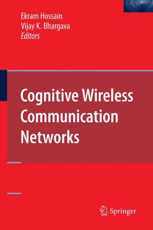 Cognitive Wireless Communication Networks de Ekram Hossain