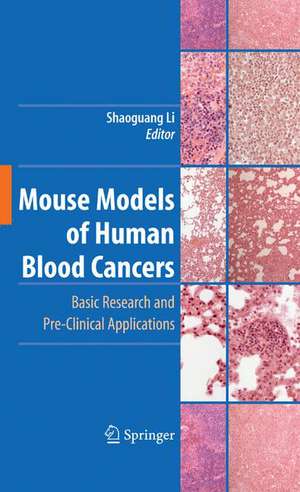 Mouse Models of Human Blood Cancers: Basic Research and Pre-clinical Applications de Shaoguang Li