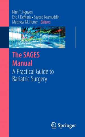 The SAGES Manual: A Practical Guide to Bariatric Surgery de Ninh T. Nguyen