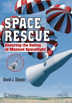 Space Rescue: Ensuring the Safety of Manned Spacecraft de Shayler David