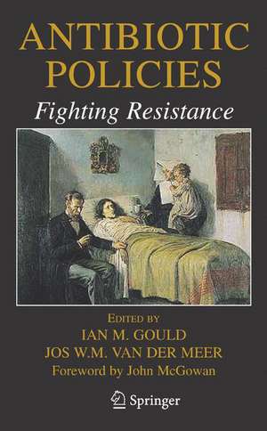 Antibiotic Policies: Fighting Resistance de Ian M. Gould