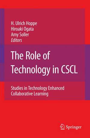 The Role of Technology in CSCL: Studies in Technology Enhanced Collaborative Learning de Ulrich H. Hoppe