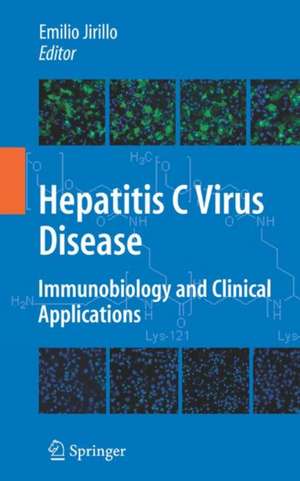 Hepatitis C Virus Disease: Immunobiology and Clinical Applications de Emilio Jirillo