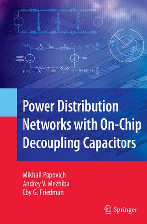 Power Distribution Networks with On-Chip Decoupling Capacitors de Mikhail Popovich