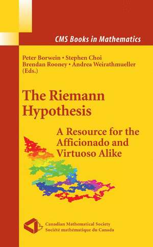 The Riemann Hypothesis: A Resource for the Afficionado and Virtuoso Alike de Peter Borwein