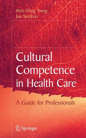 Cultural Competence in Health Care de Wen-Shing Tseng