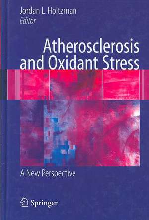 Atherosclerosis and Oxidant Stress: A New Perspective de Jordan L Holtzman