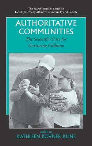 Authoritative Communities: The Scientific Case for Nurturing the Whole Child de Kathleen Kovner Kline