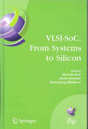 VLSI-SoC: From Systems to Silicon: IFIP TC10/ WG 10.5 Thirteenth International Conference on Very Large Scale Integration of System on Chip (VLSI-SoC2005), October 17-19, 2005, Perth, Australia de Ricardo Reis