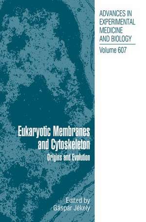 Eukaryotic Membranes and Cytoskeleton: Origins and Evolution de Gáspár Jékely