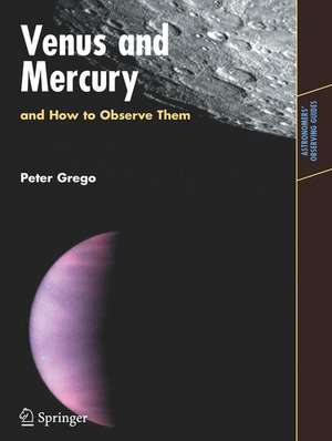 Venus and Mercury, and How to Observe Them de Peter Grego