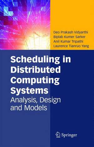 Scheduling in Distributed Computing Systems: Analysis, Design and Models de Deo Prakash Vidyarthi