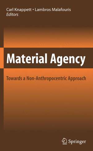 Material Agency: Towards a Non-Anthropocentric Approach de Carl Knappett