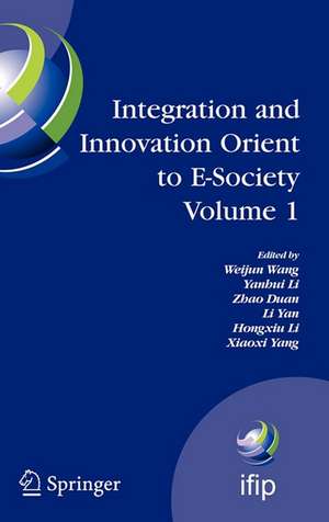 Integration and Innovation Orient to E-Society Volume 1: Seventh IFIP International Conference on e-Business, e-Services, and e-Society (I3E2007), October 10-12, Wuhan, China de Weijun Wang