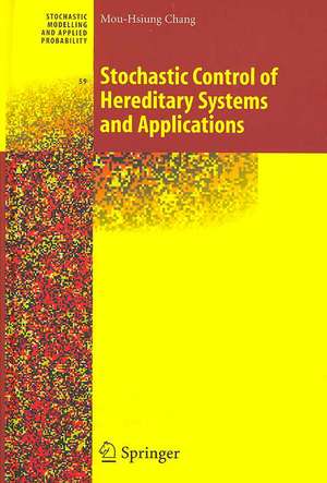 Stochastic Control of Hereditary Systems and Applications de Mou-Hsiung Chang