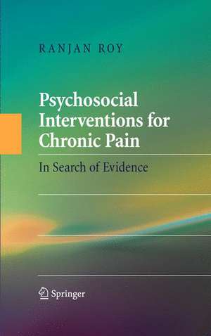 Psychosocial Interventions for Chronic Pain: In Search of Evidence de Ranjan Roy