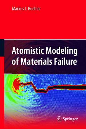 Atomistic Modeling of Materials Failure de Markus J. Buehler