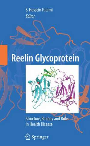 Reelin Glycoprotein: Structure, Biology and Roles in Health and Disease de S.H. Fatemi