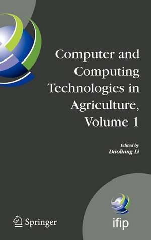 Computer and Computing Technologies in Agriculture, Volume I: First IFIP TC 12 International Conference on Computer and Computing Technologies in Agriculture (CCTA 2007), Wuyishan, China, August 18-20, 2007 de Daoliang Li