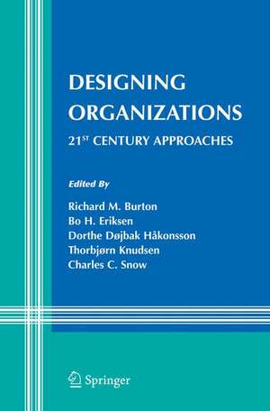 Designing Organizations: 21st Century Approaches de Richard M. Burton