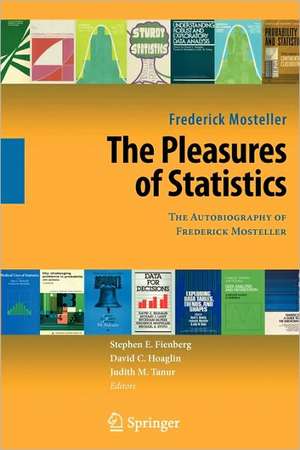 The Pleasures of Statistics: The Autobiography of Frederick Mosteller de Frederick Mosteller