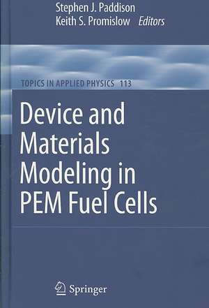 Device and Materials Modeling in PEM Fuel Cells de Stephen J. Paddison