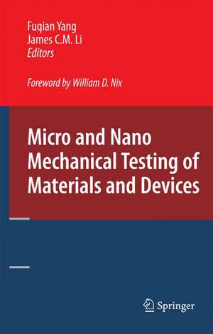 Micro and Nano Mechanical Testing of Materials and Devices de Fuqian Yang