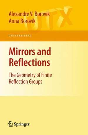 Mirrors and Reflections: The Geometry of Finite Reflection Groups de Alexandre V. Borovik