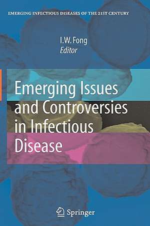 Emerging Issues and Controversies in Infectious Disease de I.W. Fong