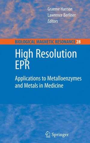 High Resolution EPR: Applications to Metalloenzymes and Metals in Medicine de Graeme Hanson