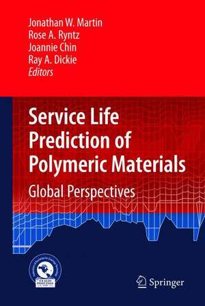 Service Life Prediction of Polymeric Materials: Global Perspectives de Jonathan W Martin