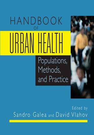 Handbook of Urban Health: Populations, Methods, and Practice de Sandro Galea