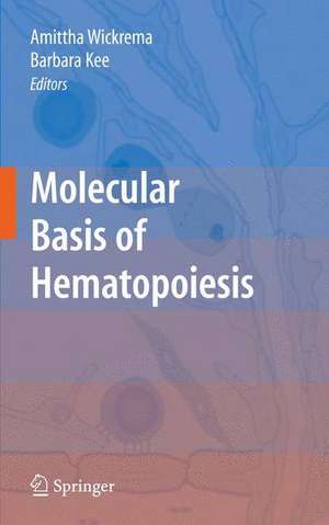 Molecular Basis of Hematopoiesis de Amittha Wickrema