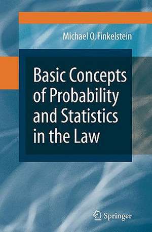 Basic Concepts of Probability and Statistics in the Law de Michael O. Finkelstein