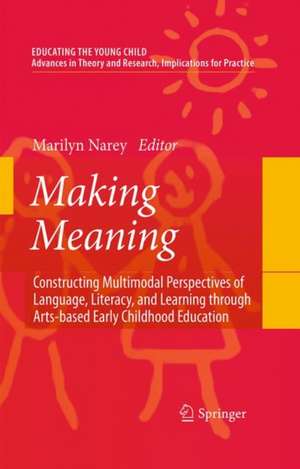 Making Meaning: Constructing Multimodal Perspectives of Language, Literacy, and Learning through Arts-based Early Childhood Education de Marilyn Narey