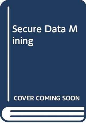 Secure Data Mining de Justin Zhan