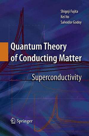 Quantum Theory of Conducting Matter: Superconductivity de Shigeji Fujita