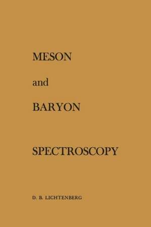 Meson and Baryon Spectroscopy de D.B. Lichtenberg