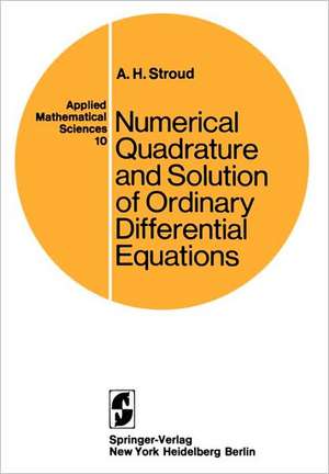 Numerical Quadrature and Solution of Ordinary Differential Equations: A Textbook for a Beginning Course in Numerical Analysis de A.H. Stroud