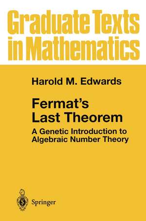 Fermat's Last Theorem: A Genetic Introduction to Algebraic Number Theory de Harold M. Edwards