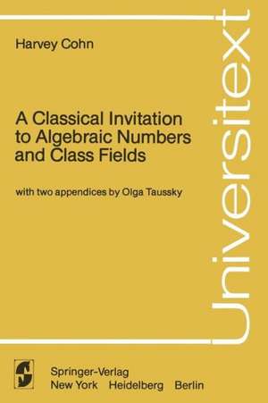 A Classical Invitation to Algebraic Numbers and Class Fields de O. Taussky