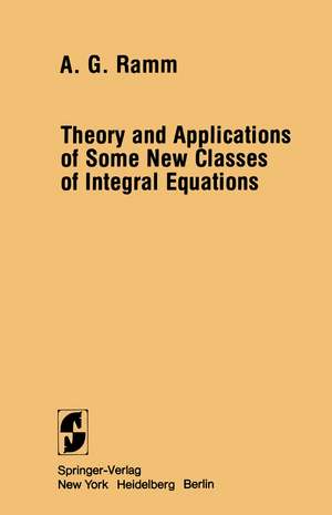 Theory and Applications of Some New Classes of Integral Equations de Alexander G. Ramm