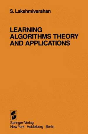 Learning Algorithms Theory and Applications: Theory and Applications de S. Lakshmivarahan