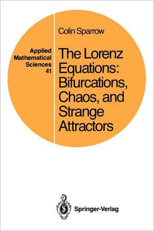 The Lorenz Equations: Bifurcations, Chaos, and Strange Attractors de Colin Sparrow