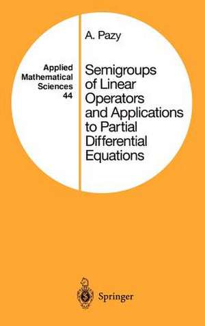 Semigroups of Linear Operators and Applications to Partial Differential Equations de Amnon Pazy