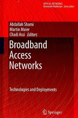 Broadband Access Networks: Technologies and Deployments de Abdallah Shami