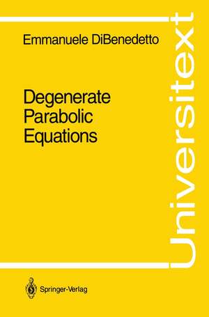 Degenerate Parabolic Equations de Emmanuele DiBenedetto