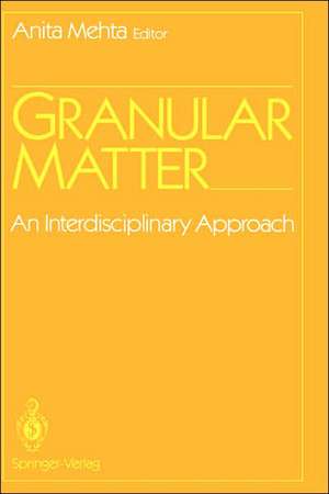 Granular Matter: An Interdisciplinary Approach de Anita Mehta