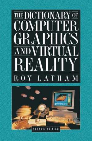 The Dictionary of Computer Graphics and Virtual Reality de Roy Latham