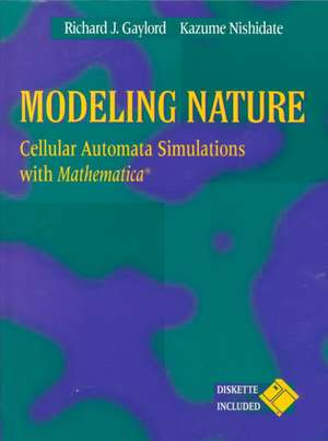 Modeling Nature: Cellular Automata Simulations with Mathematica® de Richard J. Gaylord